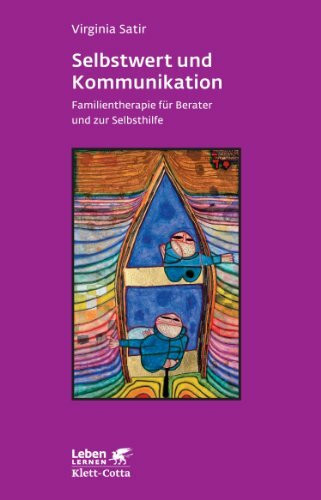 Selbstwert und Kommunikation. Familientherapie für Berater und zur Selbsthilfe (Leben Lernen 18)