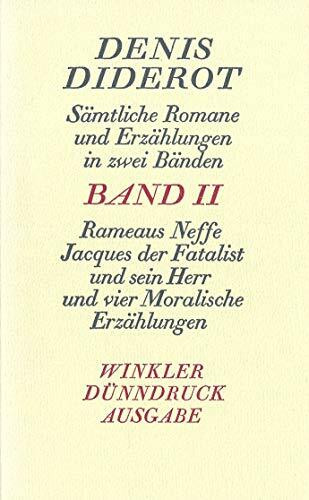 Sämtliche Romane und Erzählungen in zwei Bänden: Rameaus Neffe. Jacques der Fatalist und sein Herr. Die beiden Freunde von Bourbonne. Unterredung ... ist keine Erzählung. Madame de la Carliere