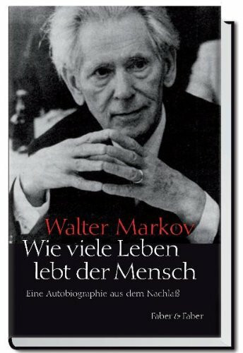 Wie viele Leben lebt der Mensch: Eine Autobiographie aus dem Nachlaß