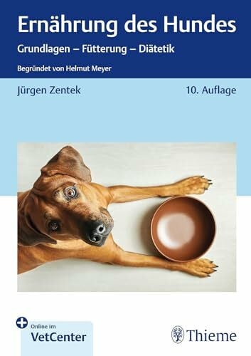 Ernährung des Hundes: Grundlagen - Fütterung - Diätetik Begründet von Helmut Meyer