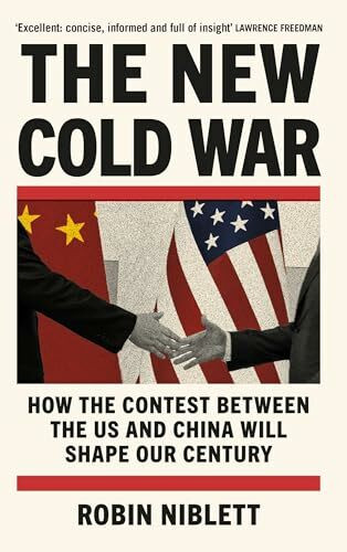 The New Cold War: How the Contest Between the Us and China Will Shape Our Century