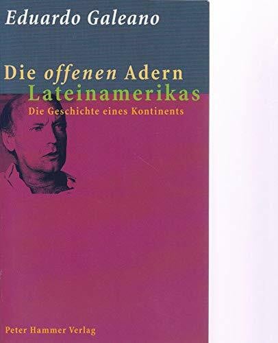 Die offenen Adern Lateinamerikas: Die Geschichte eines Kontinents