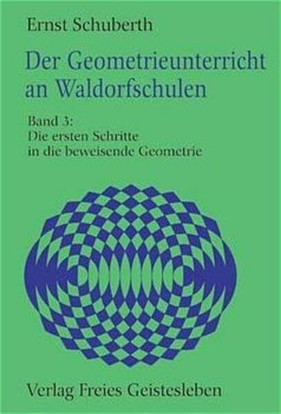 Der Geometrieunterricht an Waldorfschulen, Bd.3, Erste Schritte in die beweisende Geometrie für die 6. Klasse