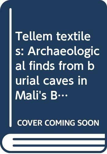 Tellem textiles: Archaeological finds from burial caves in Mali's Bandiagara Cliff (Mededelingen van het Rijksmuseum voor Volkenkunde, Leiden)