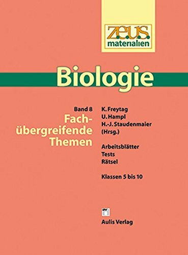 z.e.u.s. - Materialien Biologie / Fachübergreifende Themen: Z.E.U.S Materialien Biologie, Arbeitsblätter, Tests, Rätsel, Band 8