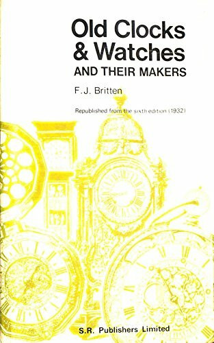 Old Clocks and Watches and Their Makers