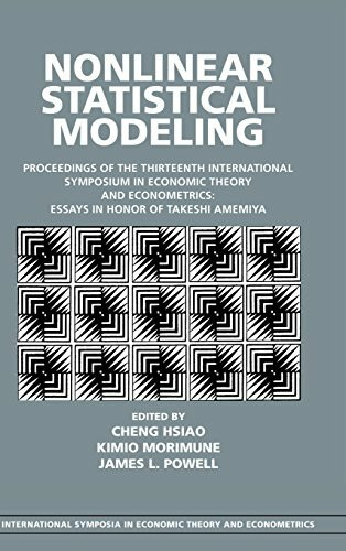 Nonlinear Statistical Modeling: Proceedings of the Thirteenth International Symposium in Economic Theory and Econometrics : Essays in Honor of Takeshi ... Symposia in Economic Theory and Econometrics)