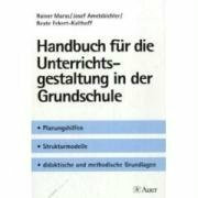 Handbuch für die Unterrichtsgestaltung in der Grundschule. Planungshilfen, Strukturmodelle, didaktische und methodische Grundlagen