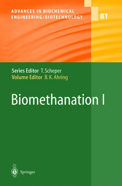 Biomethanation I (Advances in Biochemical Engineering/Biotechnology, 81, Band 1)