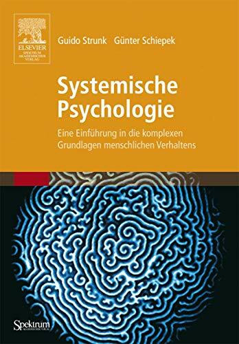 Systemische Psychologie: Eine Einführung in die komplexen Grundlagen menschlichen Verhaltens