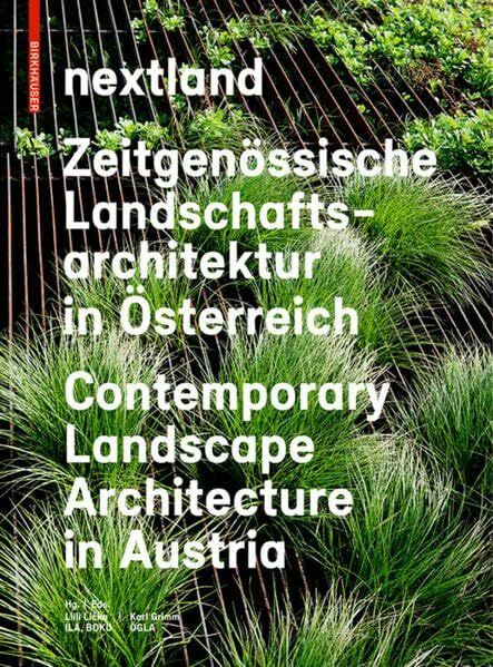 nextland: Zeitgenössische Landschaftsarchitektur in Österreich / Contemporary Landscape Architecture in Austria