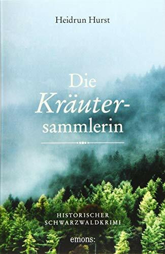 Die Kräutersammlerin: Historischer Schwarzwaldkrimi