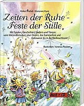 Zeiten der Ruhe - Feste der Stille: Mit Spielen, Geschichten, Liedern und Tänzen: vom Winteraustreiben über Ostern, das Sommerfest und Halloween bis ... LehrerInnen u. SpielgruppenleiterInnen