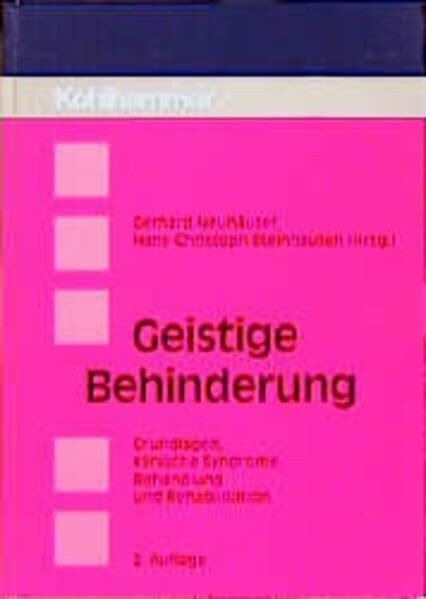 Geistige Behinderung: Grundlagen, klinische Syndrome, Behandlung und Rehabilitation