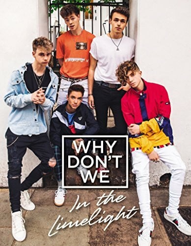 Why Don't We: In the Limelight: The Official Autobiography of Today's Hottest Boy Band with Never-Before-Seen Photos