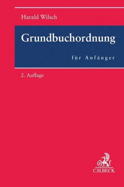 Grundbuchordnung für Anfänger: Eine Einführung in das Grundbuchrecht