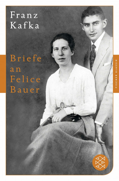 Briefe an Felice Bauer: und andere Korrespondenzen aus der Verlobungszeit (Fischer Klassik)