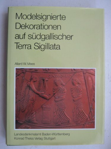 Modelsignierte Dekorationen auf südgallischer Terra Sigillata (Forschungen und Berichte zur Vor- und Frühgeschichte in Baden-Württemberg)