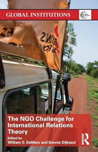 The NGO Challenge for International Relations Theory (Global Institutions, Band 92)