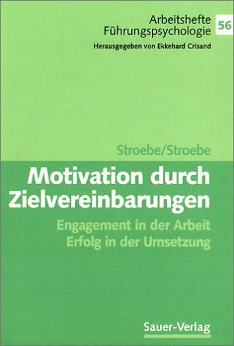Motivation durch Zielvereinbarungen. Engagement in der Arbeit, Erfolg in der Umsetzung
