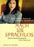 Mach sie sprachlos. Schlagfertigkeit für Frauen