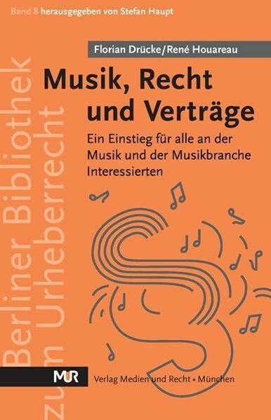 Musik, Recht und Verträge: Ein Einstieg für alle an der Musik und der Musikbranche Interessierten (Berliner Bibliothek zum Urheberrecht)