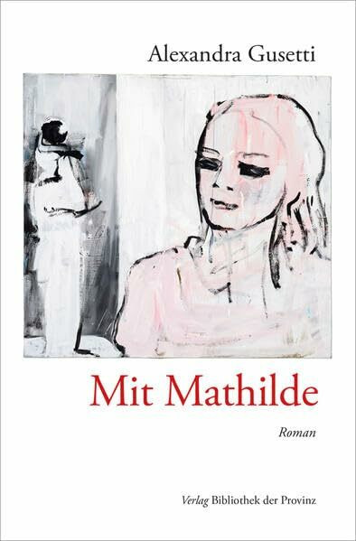 Mit Mathilde: Roman