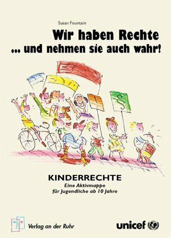 Wir haben Rechte ... und nehmen sie auch wahr!. Kinderrechte kennenlernen und verwirklichen. Eine Arbeitsmappe für Jugendliche ab 12