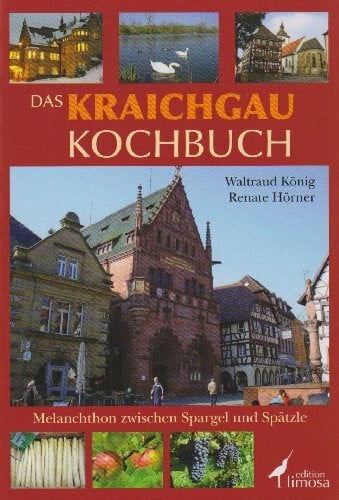 Das Kraichgau Kochbuch: Melanchton zwischen Spargel und Spätzle: Melanchthon zwischen Spargel und Spätzle