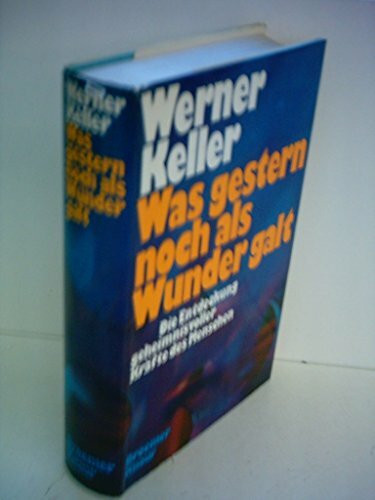 Was gestern noch als Wunder galt - Die Entdeckung geheimnisvoller Kräfte des Menschen