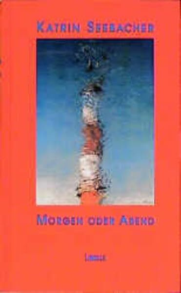 Morgen oder Abend: Roman: Ausgezeichnet mit dem Rauriser Literaturpreis 1997. Roman