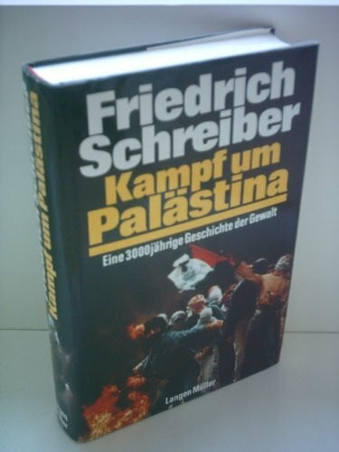 Kampf um Palästina. Eine 3000jährige Geschichte der Gewalt