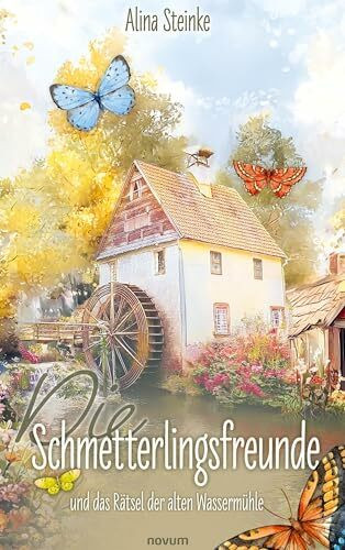 Die Schmetterlingsfreunde und das Rätsel der alten Wassermühle