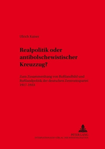Realpolitik oder antibolschewistischer Kreuzzug?