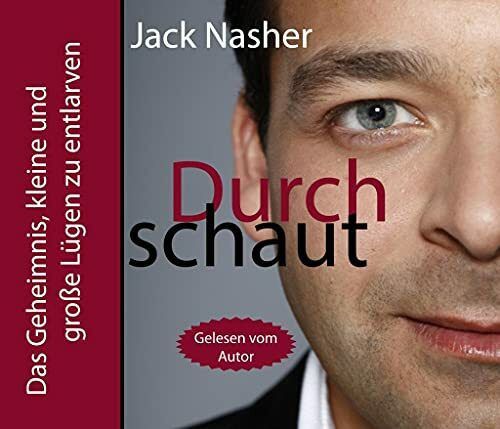 Durchschaut: Das Geheimnis, kleine und große Lügen zu entlarven