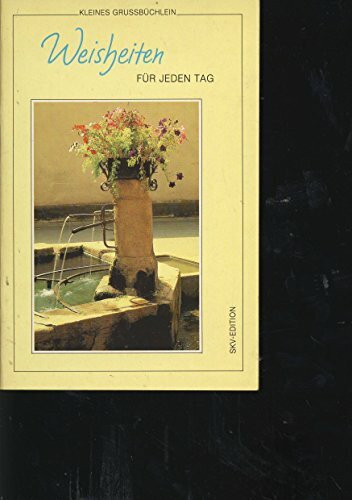 Weisheiten für jeden Tag (Kleine Grussbüchlein)