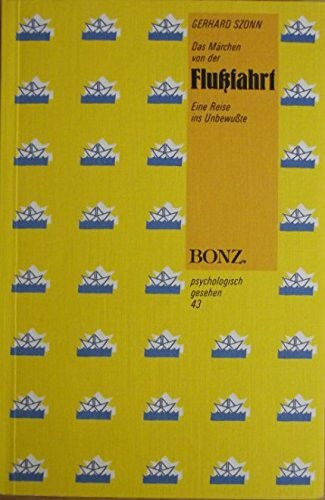 Psychologisch gesehen, Band 43: Das Märchen von der Flussfahrt. Eine Reise ins Unbewusste.