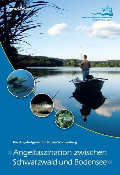 Angelfaszination zwischen Schwarzwald und Bodensee: Der Angelratgeber für Baden-Württemberg