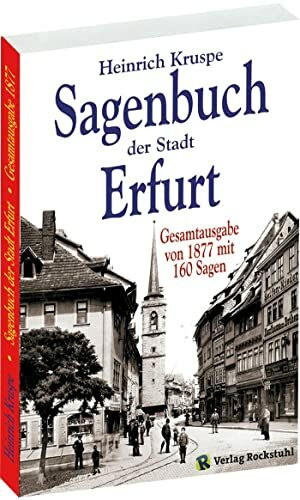 Sagenbuch der Stadt Erfurt. Gesamtausgabe - Nach dem Kruspe-Original von 1877