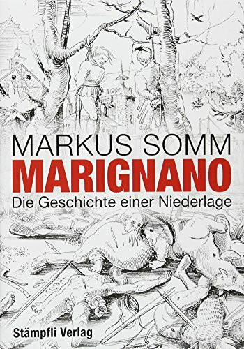 Marignano: Die Geschichte einer Niederlage