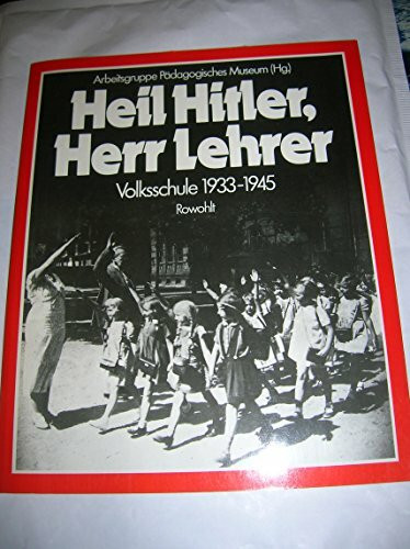 Heil Hitler, Herr Lehrer: Volksschule 1933-1945