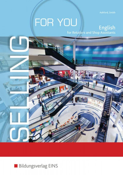 Selling for You. Lehrbuch. English for Retailers and Shop Assistants (Lernmaterialien): English for Retailers and Shop Assistans Schulbuch (Selling For You: English for Retailers and Shop Assistants)