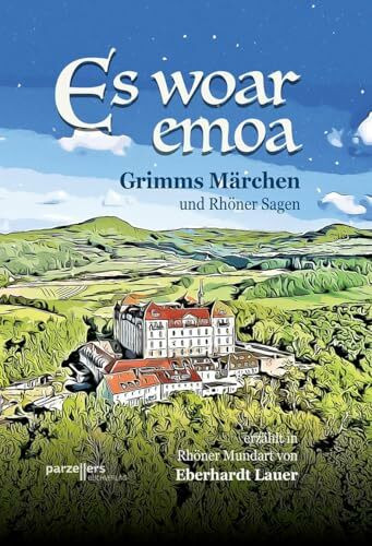 Es woar emoa: Grimms Märchen und Rhöner Sagen