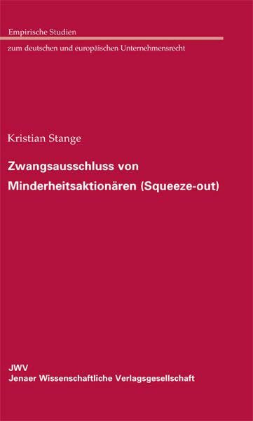 Zwangsausschluss von Minderheitsaktionären (Squeeze-out) (Empirische Studien zum deutschen und europäischen Unternehmensrecht)