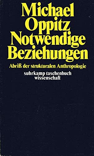 Notwendige Beziehungen: Abriß der strukturalen Anthropologie