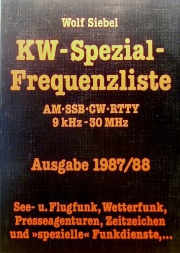 KW-Spezial-Frequenzliste 1987/88. AM, SSB, CW, RTTY, 9 kHz - 30 MHz. See- und Flugfunk, Wetterfunk, Presseagenturen, Zeitzeichen und "spezielle" Funkdienste