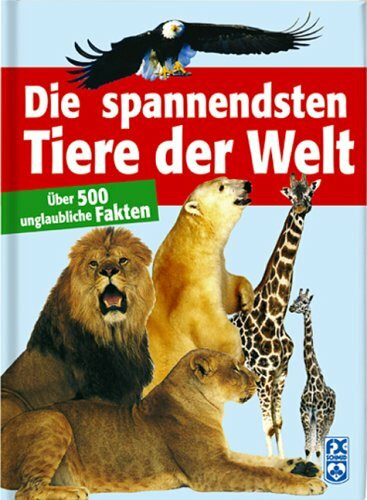 Die spannendsten Tiere der Welt