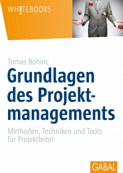 Grundlagen des Projektmanagements: Methoden, Techniken und Tools für Projektleiter (Whitebooks)