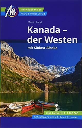 Kanada - der Westen mit Südost-Alaska Reiseführer Michael Müller Verlag: Individuell reisen mit vielen praktischen Tipps (MM-Reisen)