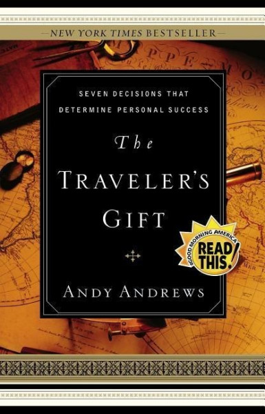 The Traveler's Gift: Seven Decisions That Determine Personal Success